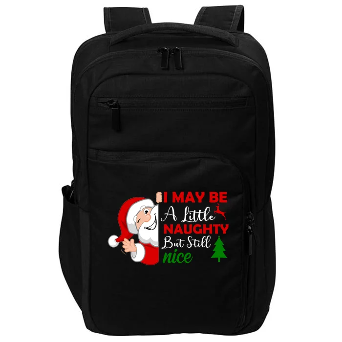 I May Be A Little Naughty But Still Nice Impact Tech Backpack