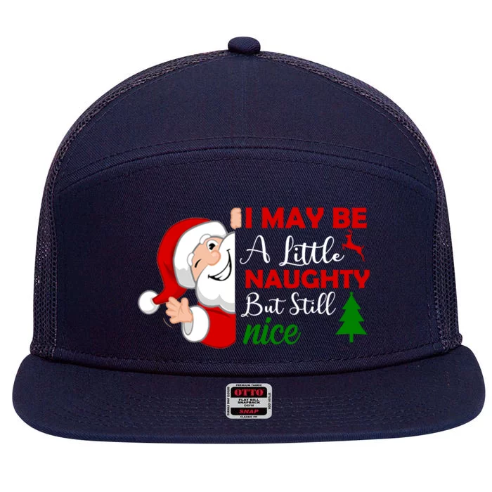 I May Be A Little Naughty But Still Nice 7 Panel Mesh Trucker Snapback Hat