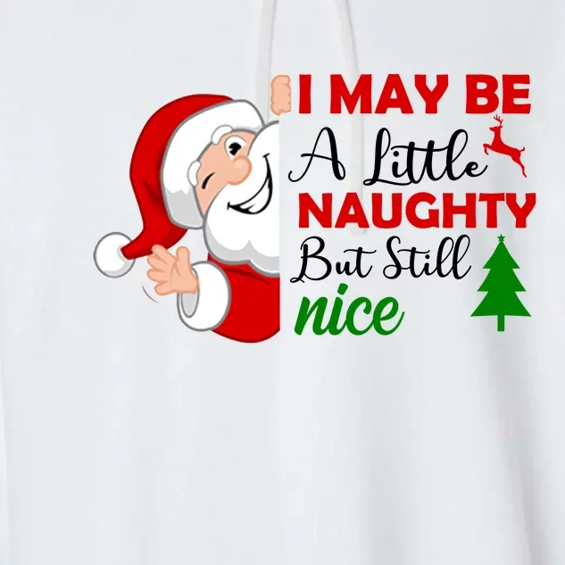 I May Be A Little Naughty But Still Nice Garment-Dyed Fleece Hoodie