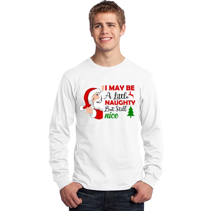 I May Be A Little Naughty But Still Nice Long Sleeve Shirt
