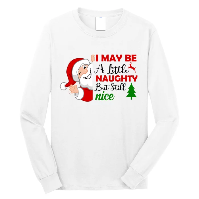 I May Be A Little Naughty But Still Nice Long Sleeve Shirt