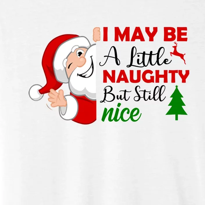 I May Be A Little Naughty But Still Nice ChromaSoft Performance T-Shirt