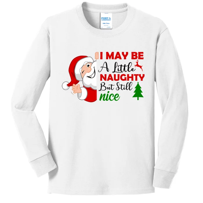 I May Be A Little Naughty But Still Nice Kids Long Sleeve Shirt