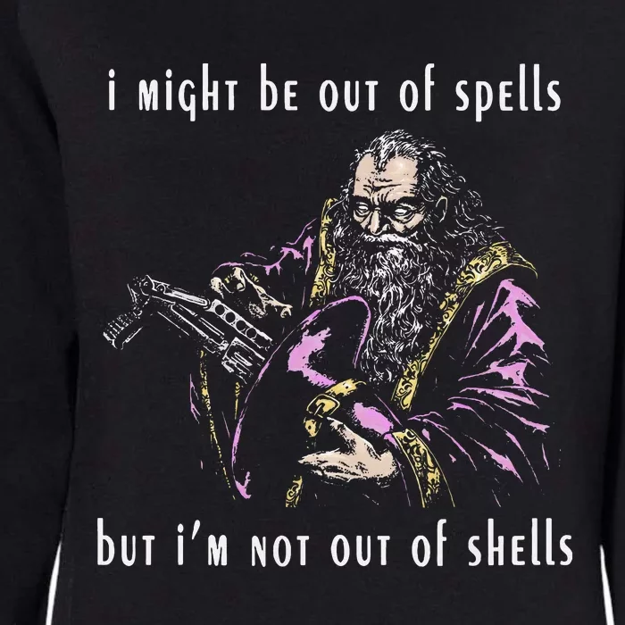 I Might Be Out Of Spells But IM Not Out Of Shells Up Womens California Wash Sweatshirt