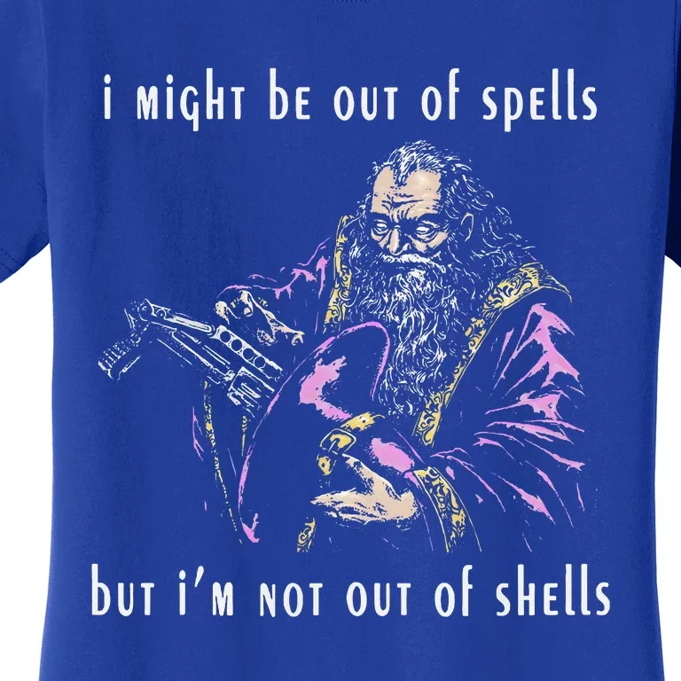 I Might Be Out Of Spells But IM Not Out Of Shells Up Women's T-Shirt