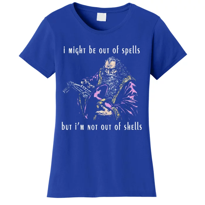 I Might Be Out Of Spells But IM Not Out Of Shells Up Women's T-Shirt