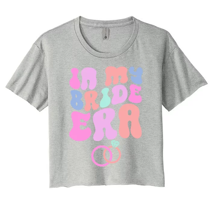 In My Bride Era Bachelorette Engaget Party Wedding Day Cool Gift Women's Crop Top Tee