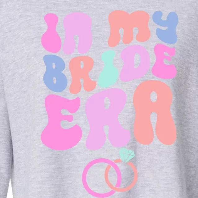 In My Bride Era Bachelorette Engaget Party Wedding Day Cool Gift Cropped Pullover Crew