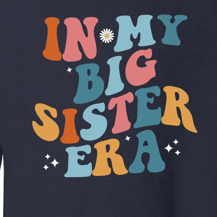 In My Big Sis Era Groovy Toddler Sweatshirt