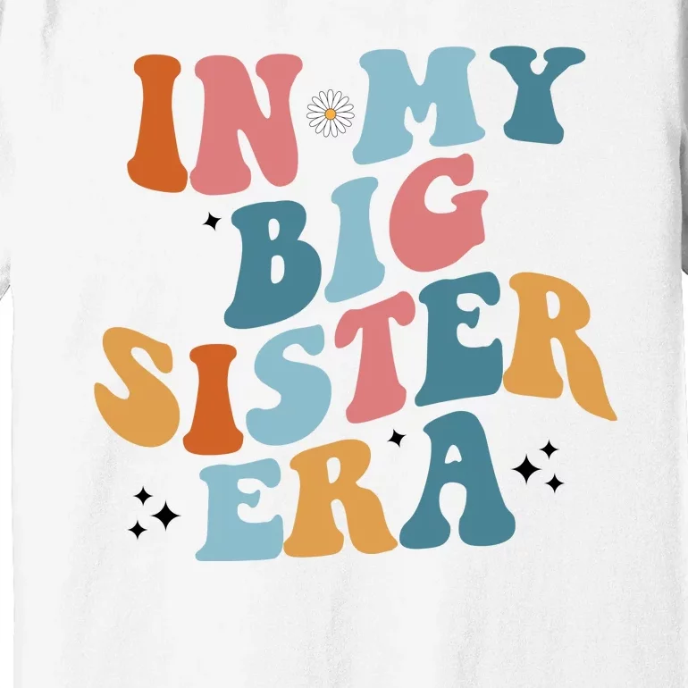 In My Big Sis Era Groovy Premium T-Shirt