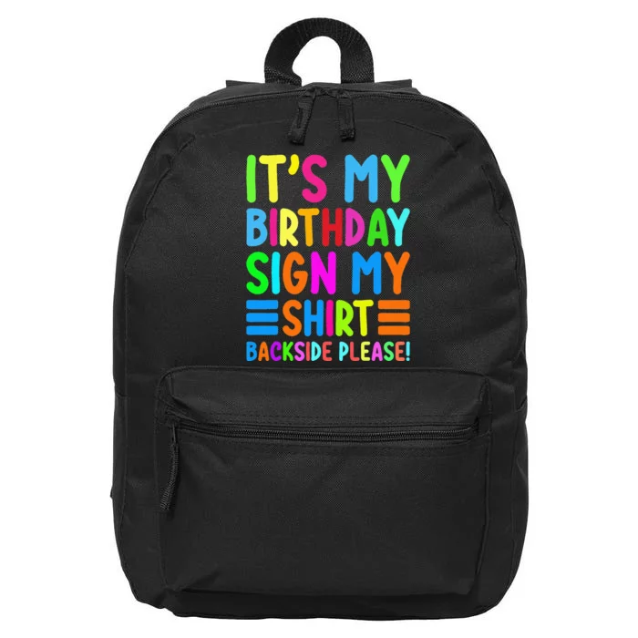 Its My Birthday Sign My Backside Please Funny Birthday 16 in Basic Backpack