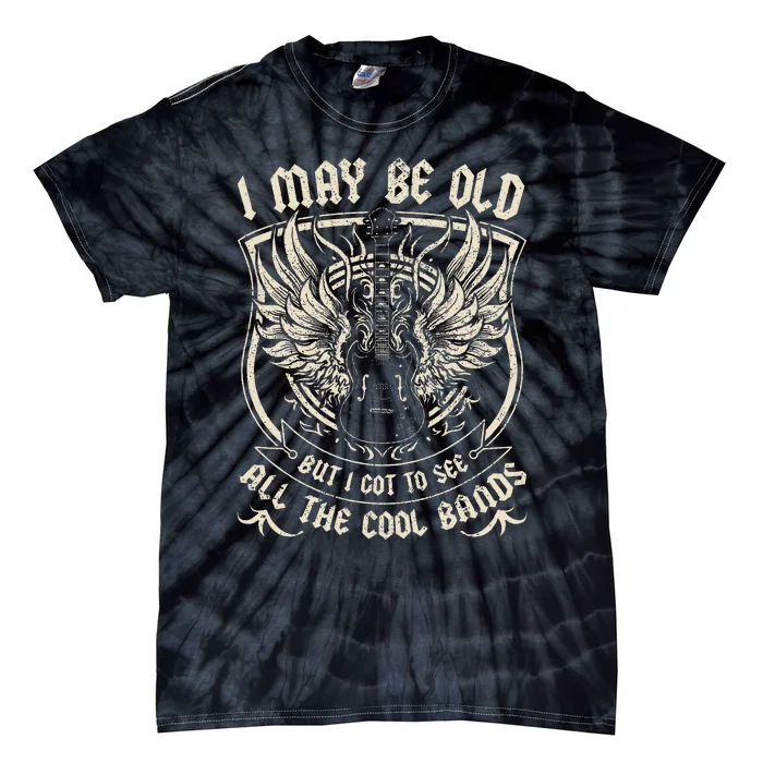 I May Be Old But I Got To See All The Cool Band Rock Concert Tie-Dye T-Shirt