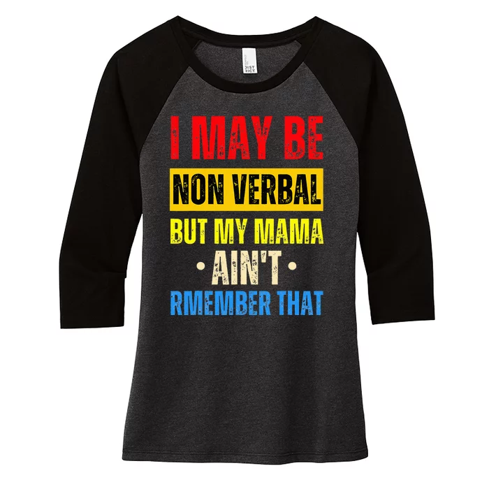 I May Be Non Verbal Nonverbal Autism Awareness Women's Tri-Blend 3/4-Sleeve Raglan Shirt