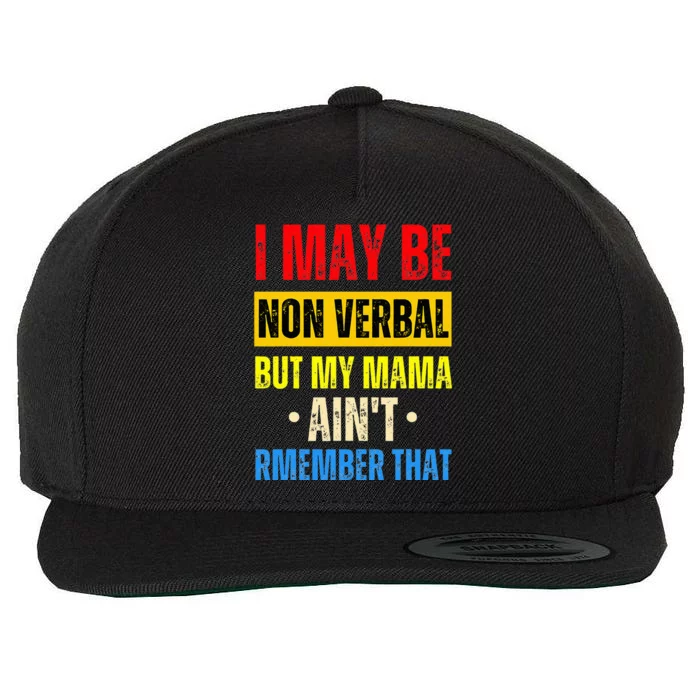 I May Be Non Verbal Nonverbal Autism Awareness Wool Snapback Cap