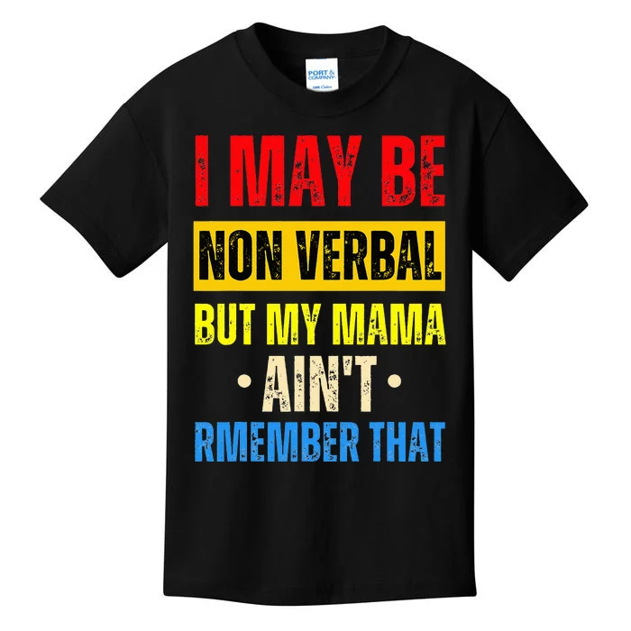 I May Be Non Verbal Nonverbal Autism Awareness Kids T-Shirt