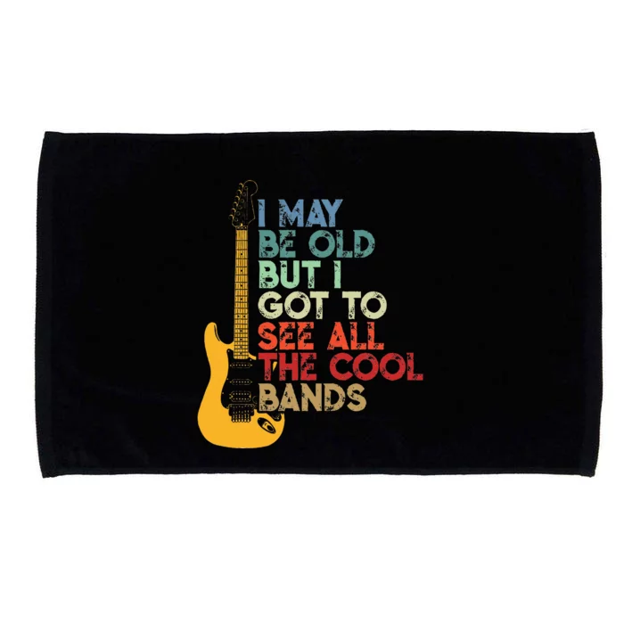 I May Be Old But I Got To See All The Cool Bands Microfiber Hand Towel