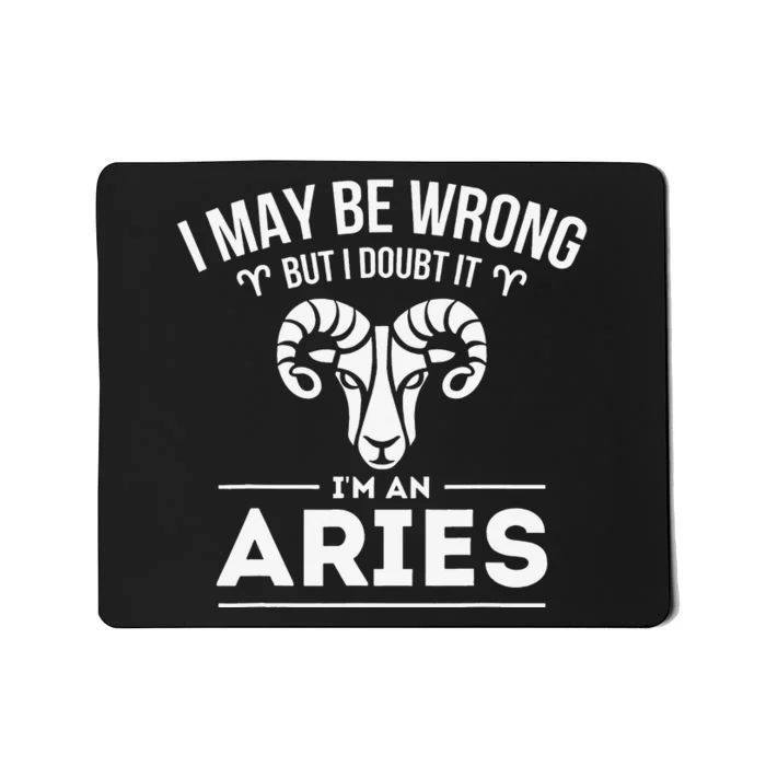 I May Be Wrong But I Doubt It Aries Zodiac Sign Horoscope Mousepad