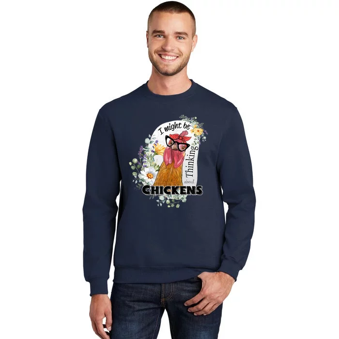 I Might Be Thinking About Chickens Tall Sweatshirt