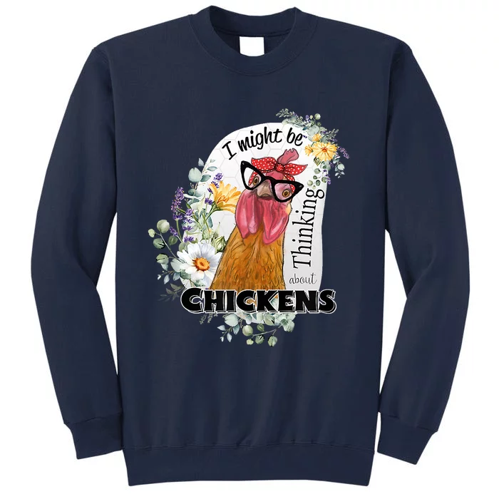 I Might Be Thinking About Chickens Tall Sweatshirt