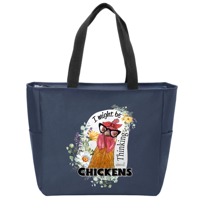 I Might Be Thinking About Chickens Zip Tote Bag