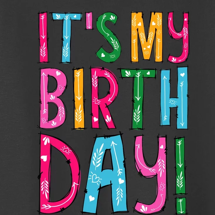 It's My Birthday for Wo, Teens, Girl Birthday Gift Toddler T-Shirt