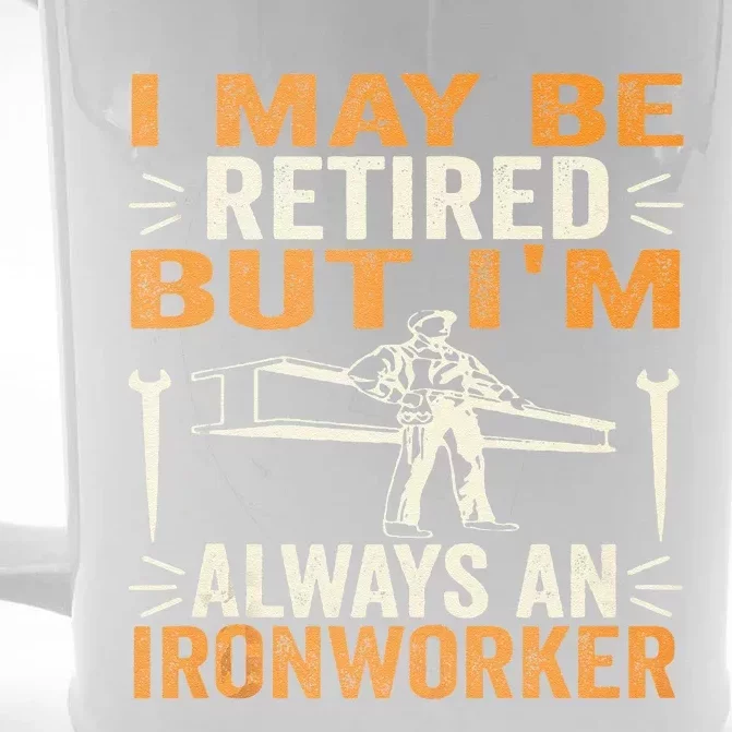 I May Be Retired But IM Always An Ironworker Funny Grandpa Front & Back Beer Stein