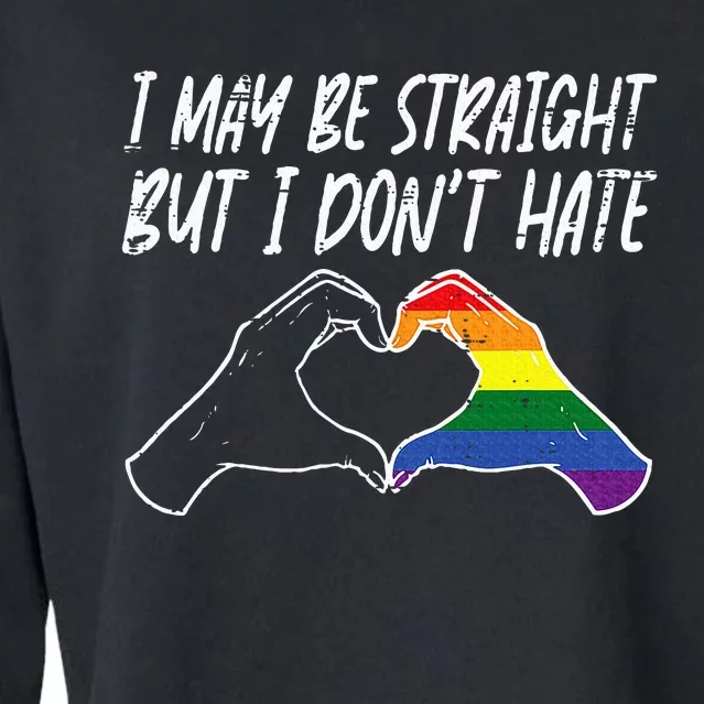 I May Be Straight But Do Not Hate G.A.Y Pride Ally L.G.B.T.Q Lgbt Cropped Pullover Crew