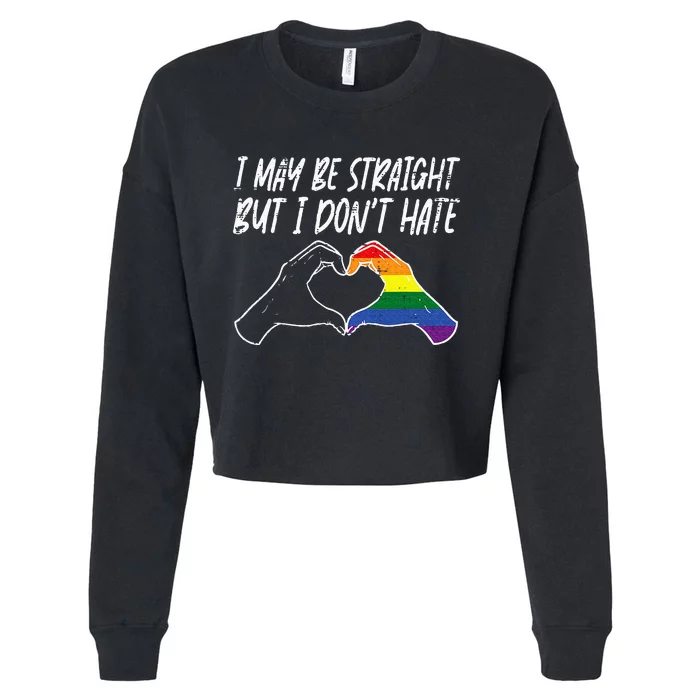 I May Be Straight But Do Not Hate G.A.Y Pride Ally L.G.B.T.Q Lgbt Cropped Pullover Crew