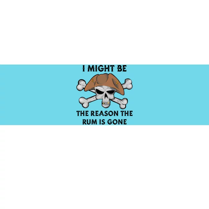 I Might Be The Reason The Rum Is Gone Funny Pirate Day Funny Gift Bumper Sticker