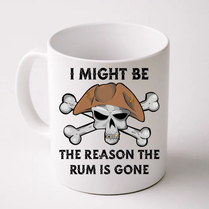 I Might Be The Reason The Rum Is Gone Funny Pirate Day Funny Gift Front & Back Coffee Mug