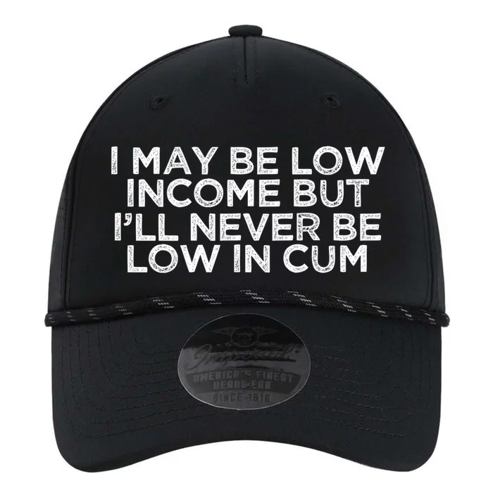 I May Be Low Income But I’ll Never Be Low In Cum Funny Performance The Dyno Cap