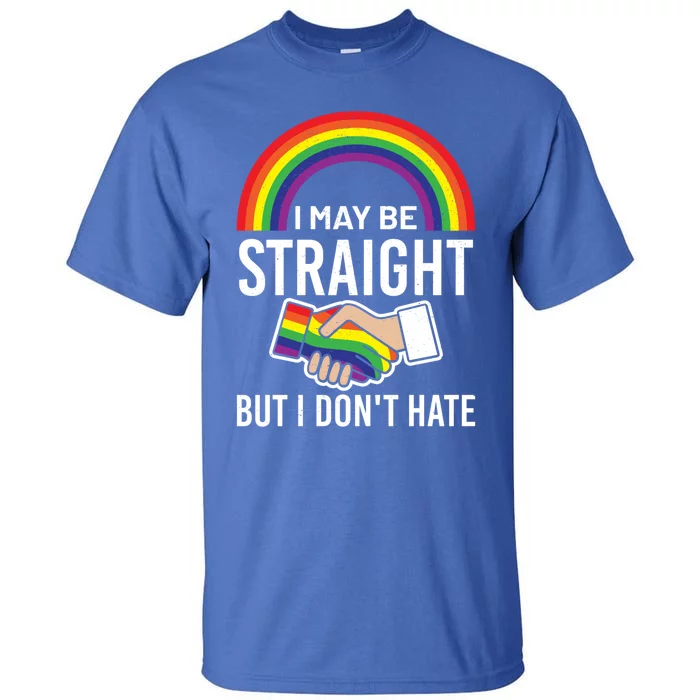 I May Be Straight But I Dont Hate Maybe Lgbt Csd Gift Tall T-Shirt