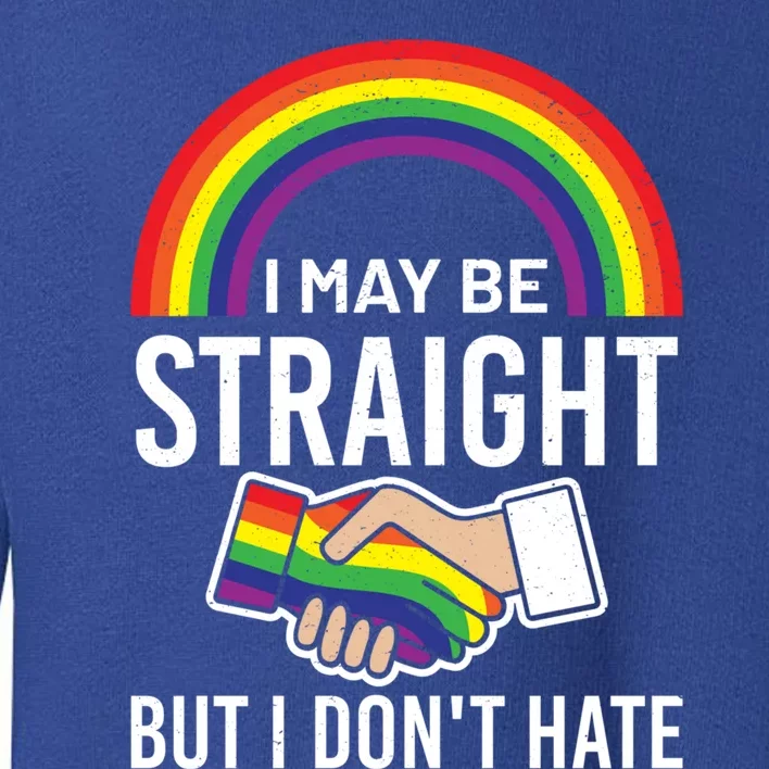 I May Be Straight But I Dont Hate Maybe Lgbt Csd Gift Toddler Sweatshirt