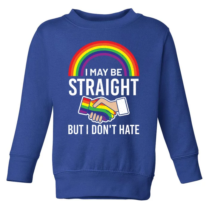 I May Be Straight But I Dont Hate Maybe Lgbt Csd Gift Toddler Sweatshirt