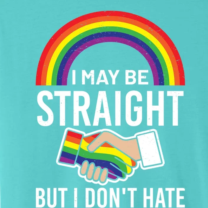 I May Be Straight But I Dont Hate Maybe Lgbt Csd Gift ChromaSoft Performance T-Shirt