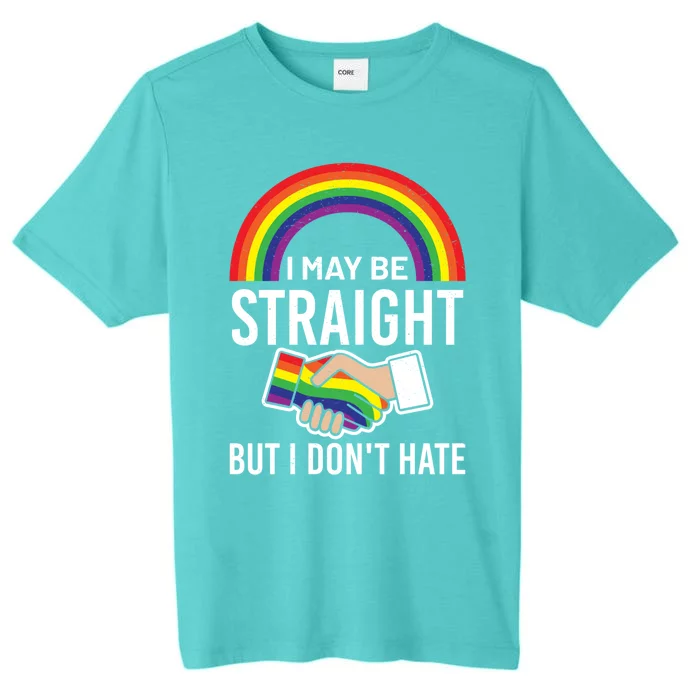 I May Be Straight But I Dont Hate Maybe Lgbt Csd Gift ChromaSoft Performance T-Shirt