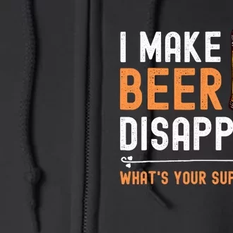 I Make Beer Disappear What's Your Superpower Funny Drinking Full Zip Hoodie