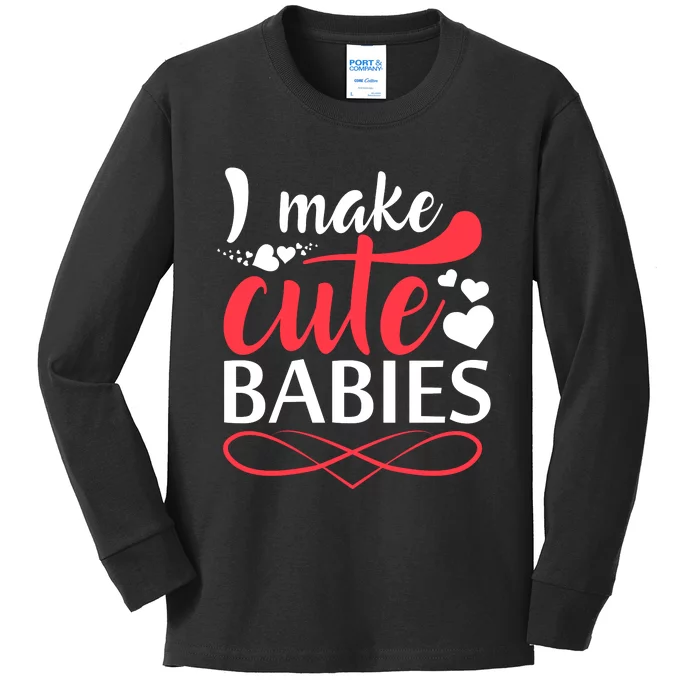 I MAKE CUTE BABIES Kids Long Sleeve Shirt