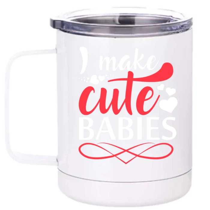 I MAKE CUTE BABIES Front & Back 12oz Stainless Steel Tumbler Cup