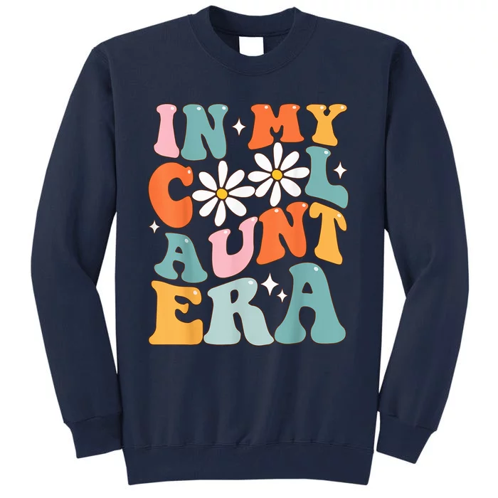 In My Cool Aunt Era Smile Mother's Day Cool Gifts For Auntie Tall Sweatshirt