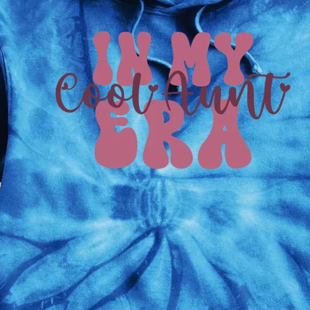 In My Cool Aunt Era Groovy Retro Aunties Gift Tie Dye Hoodie