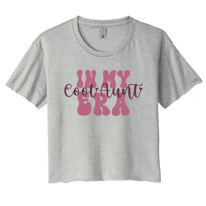 In My Cool Aunt Era Groovy Retro Aunties Gift Women's Crop Top Tee