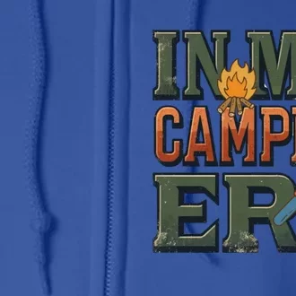 In My Camping Era Adventure Camping Lovers Meaningful Gift Full Zip Hoodie