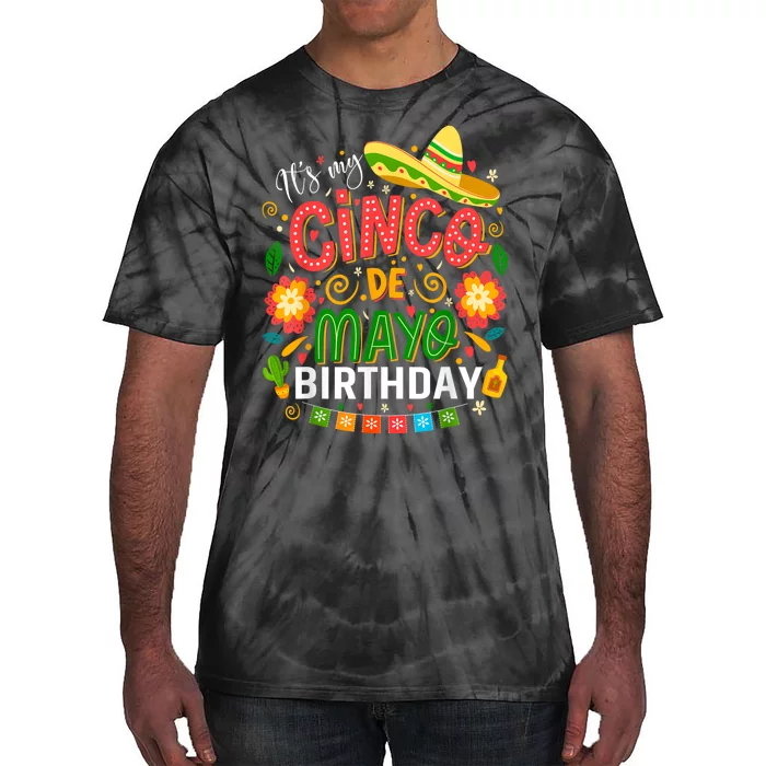 ItS My Cinco De Mayo Birthday Funny Cinco De Mayo Birthday Tie-Dye T-Shirt