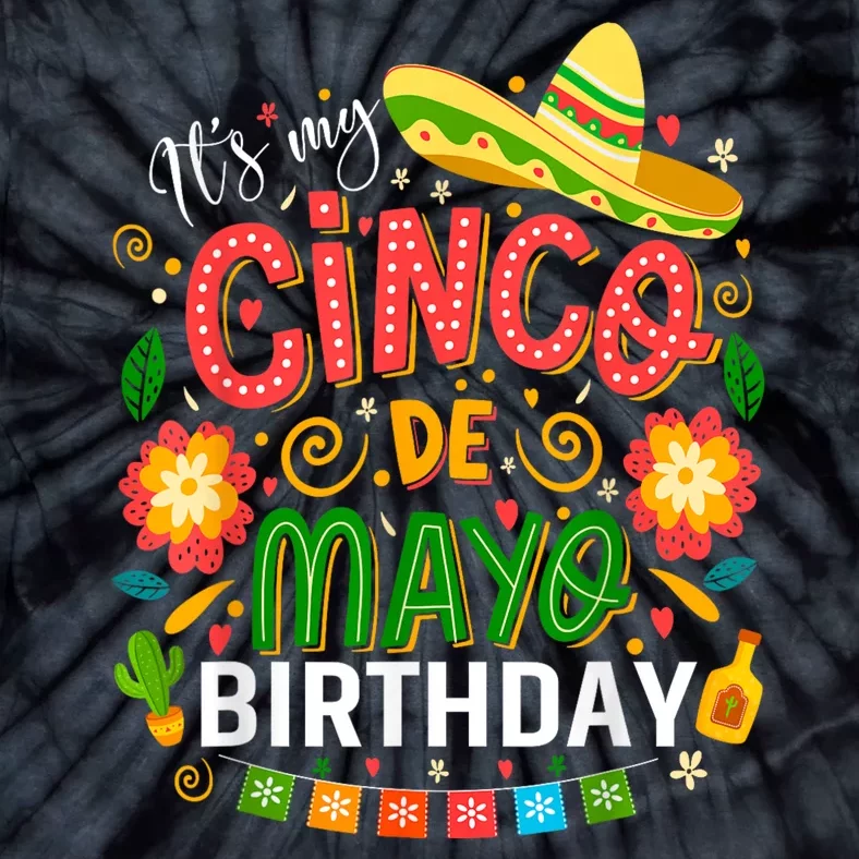 ItS My Cinco De Mayo Birthday Funny Cinco De Mayo Birthday Tie-Dye T-Shirt