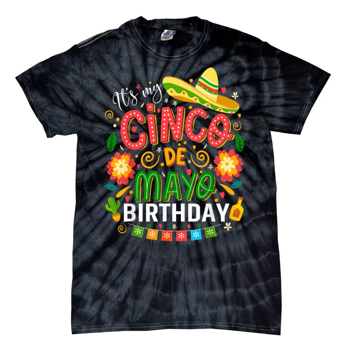 ItS My Cinco De Mayo Birthday Funny Cinco De Mayo Birthday Tie-Dye T-Shirt