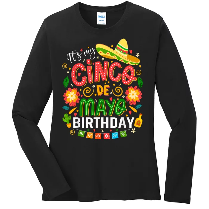 ItS My Cinco De Mayo Birthday Funny Cinco De Mayo Birthday Ladies Long Sleeve Shirt