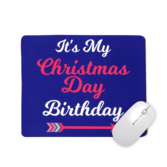 ItS My Christmas Day Birthday December 25th Holiday Cute Gift Mousepad