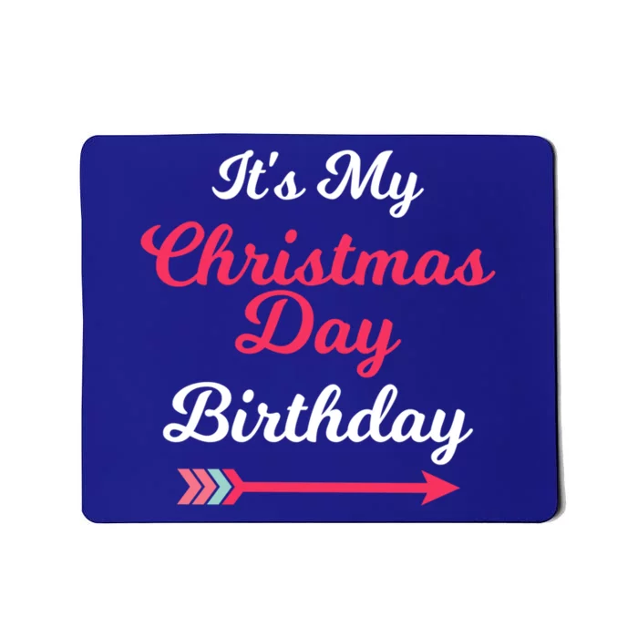 ItS My Christmas Day Birthday December 25th Holiday Cute Gift Mousepad