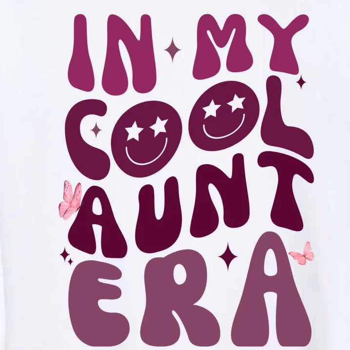 In My Cool Aunt Era Cute Gift Garment-Dyed Sweatshirt